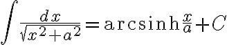 $\int\frac{dx}{\sqrt{x^2+a^2}}=\operatorname{arcsinh}\frac{x}{a}+C$